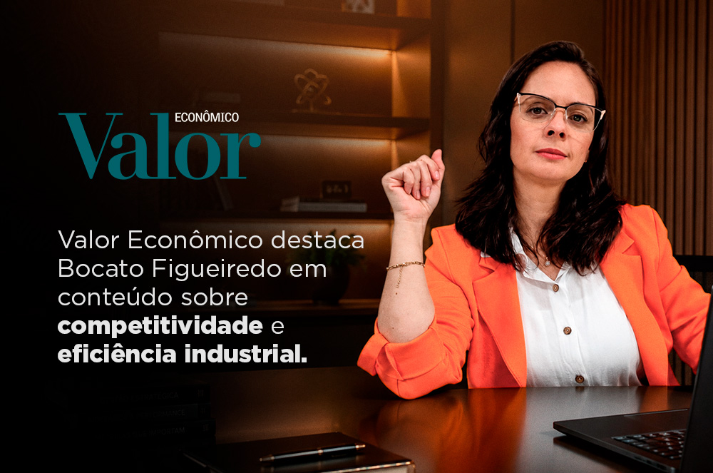 Valor Econômico destaca Bocato Figueiredo em conteúdo sobre competitividade e eficiência industrial.